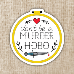 Don’t Be a Murder Hobo Sticker