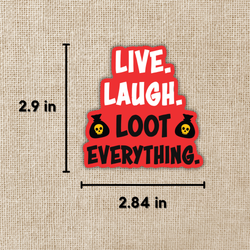 Live, Laugh, Loot Everything Sticker | Dungeon Crawler Carl