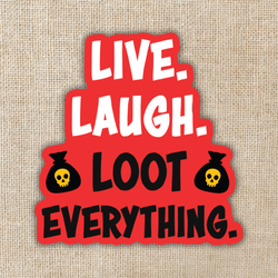 Live, Laugh, Loot Everything Sticker | Dungeon Crawler Carl