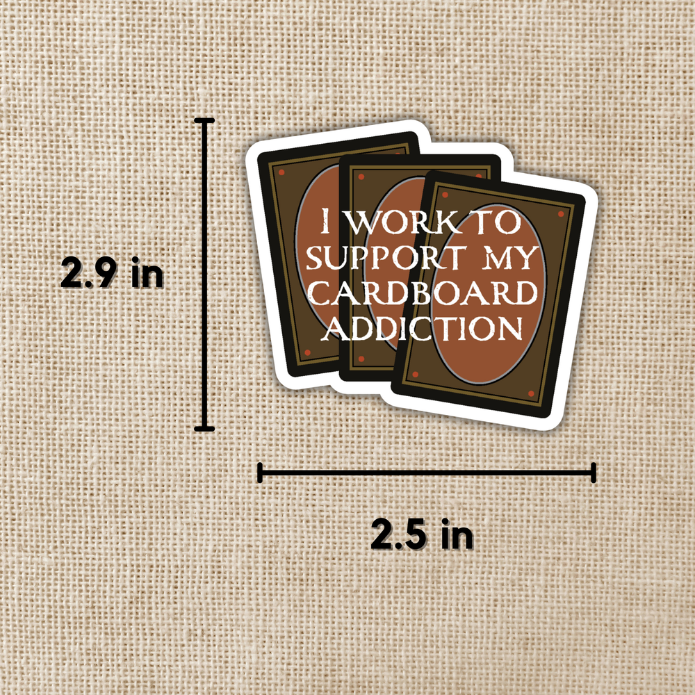I Work To Support My Cardboard Addiction Sticker